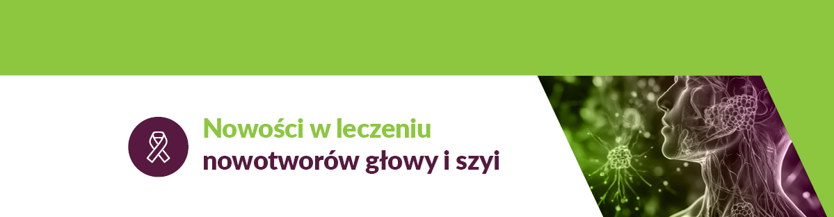 Nowości w leczeniu nowotworów głowy i szyi